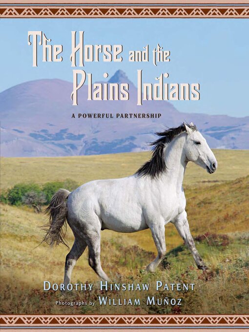 Title details for The Horse and the Plains Indians by Dorothy Hinshaw Patent - Available
